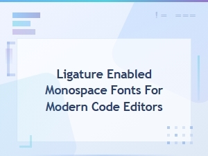 Ligature-Enabled Monospace Fonts for Modern Code Editors