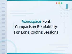 Monospace Font Comparison for Readability During Long Coding Sessions