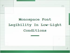Best Free Monospace Fonts for Readability in Low-Light Environments