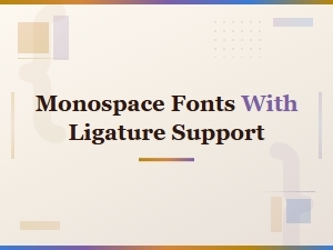 Free Monospace Fonts with Ligature Support for Developers