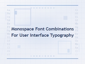 Monospace Font Combinations for User Interface Typography