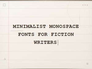 Best Minimalist Monospace Fonts for Fiction Writers | Clean & Distraction-Free